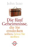 Die fÃ¼nf Geheimnisse, die Sie entdecken sollten, bevor Sie sterben (German Edition)