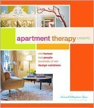 Apartment Therapy Presents: Real Homes, Real People, Hundreds of Design Solutions [Hardcover]