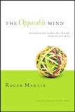 by Roger L. Martin The Opposable Mind: How Successful Leaders Win Through Integrative Thinking(text only)1st (First) edition[Hardcover]2007