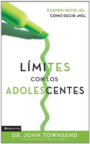 Límites con los adolescentes: Cuando decir 'sí', cómo decir 'no (BOZ Series) (Spanish Edition)