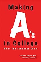 Making A's in College: What Smart Students Know: The Study-Professor's Guide