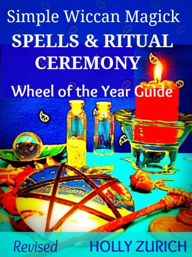 Simple Wiccan Magick Spells and Ritual Ceremony
