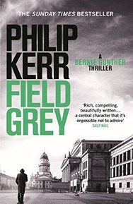 Field Grey: Bernie Gunther Thriller 7 (Bernie Gunther Mystery Book 4) (English Edition)