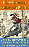 Free Science Fiction Books On Kindle: Linked List of over 350 Free SciFi Classic Stories And Early Fantasy Novels