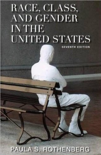 Race, Class, and Gender in the United States (text only) 7th (Seventh) edition by P. S. Rothenberg