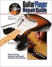 The Guitar Player Repair Guide Publisher: Backbeat Books; 3 Pap/DVD edition