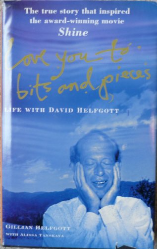 Love You to Bits and Pieces, the True Story that Inspired the Award-Winning Movie Shine
