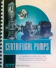 Centrifugal Pumps: A Comprehensive Guide to the Design, Selection, Installation, Maintenance and Troubleshooting of Centrifugal Pumps