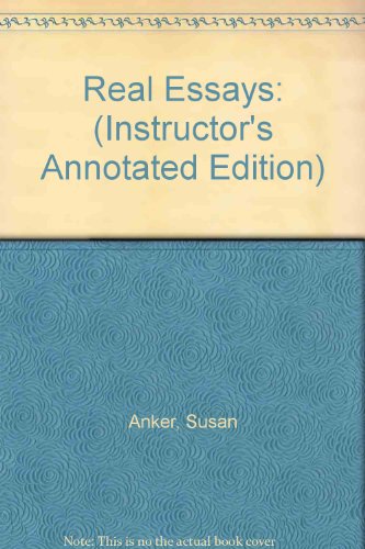 Real Essays: (Instructor's Annotated Edition)