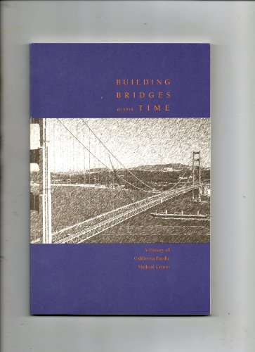 Building Bridges Across Time: A History of California Pacific Medical Center