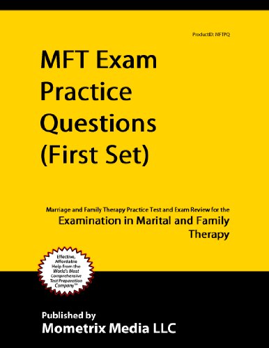 MFT Exam Practice Questions (First Set): Marriage and Family Therapy Practice Test and Exam Review for the Examination in Marital and Family Therapy