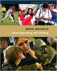 Melvin Mencher's News Reporting and Writing 11th (eleventh) edition Text Only