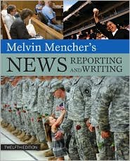 Melvin Mencher's News Reporting and Writing 12th (twelve) edition Text Only