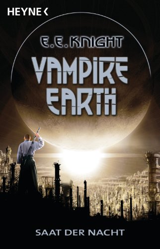 Vampire Earth 4 - Saat der Nacht: Roman (German Edition)
