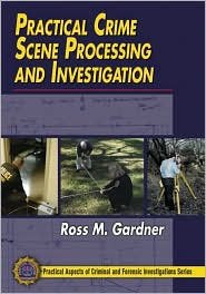 Practical Crime Scene Processing and Investigation Publisher: CRC Press