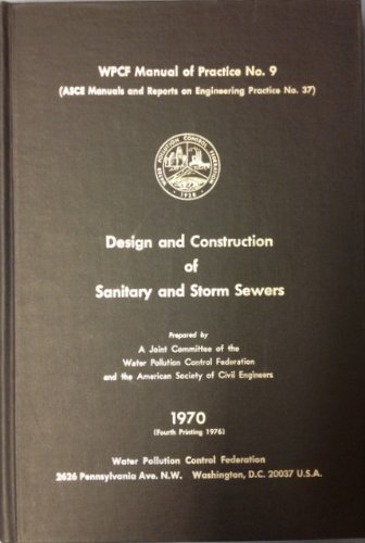 Design and Construction of Sanitary and Storm Sewers (WPCF Manual of Practive No. 9) Fourth Printing