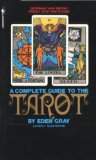 The Complete Guide to the Tarot: Determine Your Destiny! Predict Your Own Future!