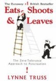 Eats, Shoots + Leaves::The Zero Tolerance Approach to Punctuation[Hardcover,2004]