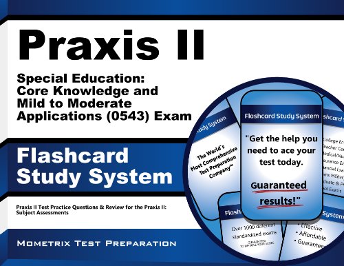 Praxis II Special Education: Core Knowledge and Mild to Moderate Applications (0543) Exam Flashcard Study System: Praxis II Test Practice Questions & Review for the Praxis II: Subject Assessments