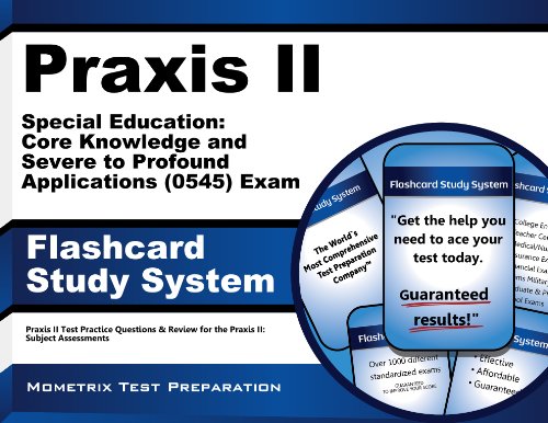 Praxis II Special Education: Core Knowledge and Severe to Profound Applications (0545) Exam Flashcard Study System: Praxis II Test Practice Questions & Review for the Praxis II: Subject Assessments