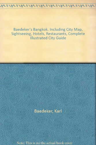 Baedeker's Bangkok. Including City Map, Sightseeing, Hotels, Restaurants, Complete Illustrated City Guide
