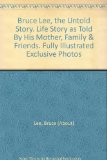 Bruce Lee, the Untold Story. Life Story as Told By His Mother, Family & Friends. Fully Illustrated Exclusive Photos