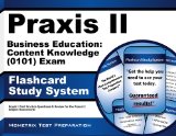 Praxis II Business Education: Content Knowledge (0101) Exam Flashcard Study System: Praxis II Test Practice Questions & Review for the Praxis II: Subject Assessments