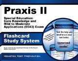 Praxis II Special Education: Core Knowledge and Mild to Moderate Applications (0543) Exam Flashcard Study System: Praxis II Test Practice Questions & Review for the Praxis II: Subject Assessments