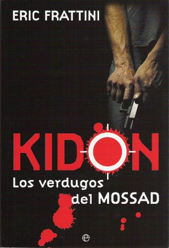 KIDON, LOS VERDUGOS DEL MOSSAD (Spanish Edition)