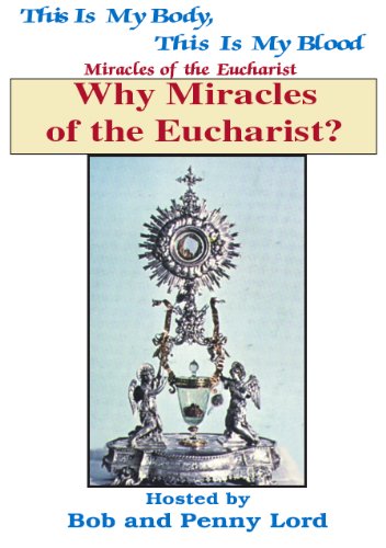 Why Miracles Of The Eucharist? (Miracles of the Eucharist ebook series 1)