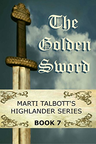 The Golden Sword, Book 7 (Marti Talbott's Highlander Series)