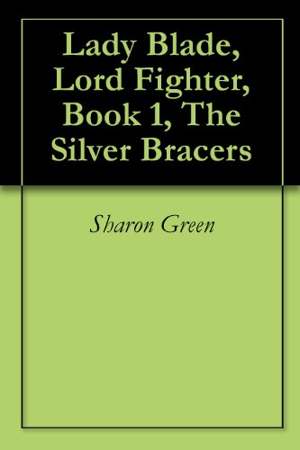 The Silver Bracers (Lady Blade, Lord Fighter Book 1)