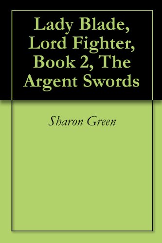 The Argent Swords (Lady Blade, Lord Fighter Book 2)