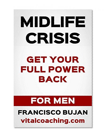 Midlife Crisis - How To Get Your Full Power Back - For Men