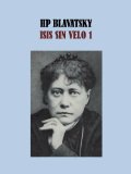 ISIS SIN VELO 1 - HP BLAVATSKY (Spanish Edition)