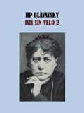 ISIS SIN VELO 2 - HP BLAVATSKY (Spanish Edition)