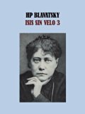 ISIS SIN VELO 3 - HP BLAVATSKY (Spanish Edition)