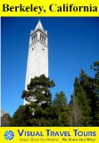 BERKELEY, CALIFORNIA TOUR - A Self-guided Walking Tour - Includes insider tips and photos of all locations - Explore on your own schedule - Like having ... you around! (Visual Travel Tours Book 194)