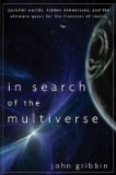 John Gribbin'sin Search of the Multiverse: Parallel Worlds, Hidden Dimensions, Ultimate Quest for Frontiers of Reality [Hardcover](2010)