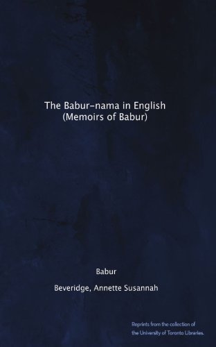 The Babur-nama in English (Memoirs of Babur)