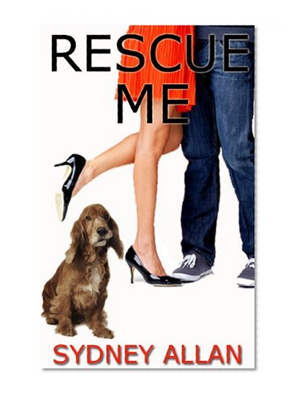 Rescue Me (a quirky romance novel about secrets, forgiveness and falling in love)