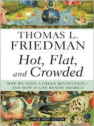 Hot, Flat, and Crowded: Why We Need a Green Revolution - And How It Can Renew America (Large Print Press) Publisher: Large Print Press; Lrg edition