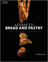 Advanced Bread and Pastry 1st (first) edition Text Only