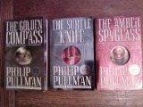 His Dark Materials Trilogy: 1. The Golden Compass; 2. The Subtle Knife; 3. The Amber Spyglass