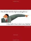How to Get Into the Top Consulting Firms 2nd (second) edition Text Only