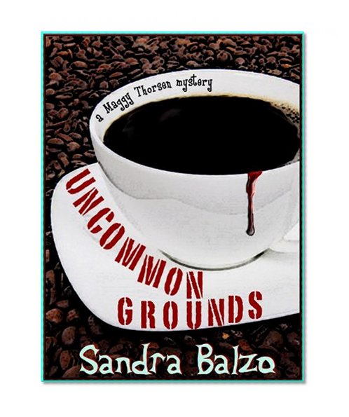 Uncommon Grounds (A Maggy Thorsen Mystery Book 1)