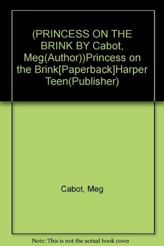 (PRINCESS ON THE BRINK BY Cabot, Meg(Author))Princess on the Brink[Paperback]Harper Teen(Publisher)