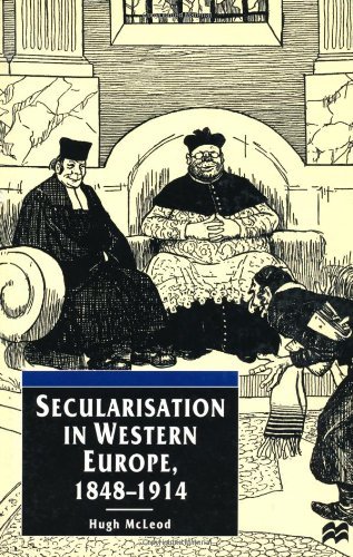 Secularisation in Western Europe, 1848 - 1914 (European Studies Series)