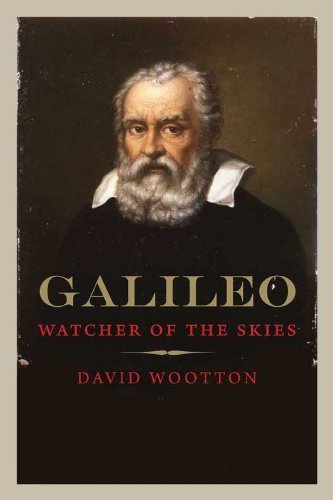 By David Wootton: Galileo: Watcher of the Skies