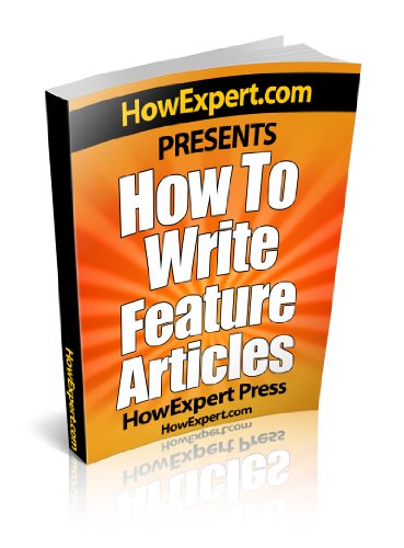 How To Write a Feature Article - Your Step-By-Step Guide To Writing Feature Articles